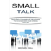 Small Talk: How to Start a Conversation & Talk to Anyone (The Conversationalist's Guide to Making Small Talk!)