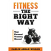 Fitness The Right Way: Your Personal Training Manual