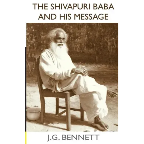 The Shivapuri Baba and His Message: Four lectures on a great Indian sage.