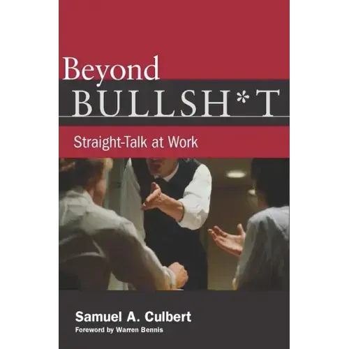 Beyond Bullsh*t: Straight-Talk at Work