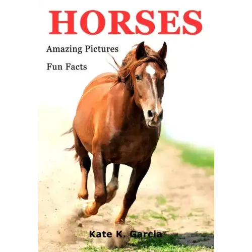 Horses: Kids book of fun facts & amazing pictures on animals in nature