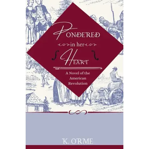 Pondered in her Heart: A Novel of the American Revolution