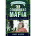 The Cornbread Mafia: A Homegrown Syndicate's Code Of Silence And The Biggest Marijuana Bust In American History