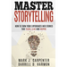 Master Storytelling: How to Turn Your Experiences into Stories that Teach, Lead, and Inspire