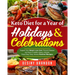 Keto Diet for a Year of Holidays & Celebrations: Support Your Weight Loss Goal, Prevent Disease and Have a Healthy Happy Lifestyle, Enjoy Easy Tasty V