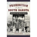 Prohibition in South Dakota: Astride the White Mule