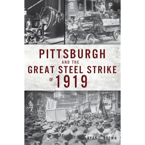 Pittsburgh and the Great Steel Strike of 1919