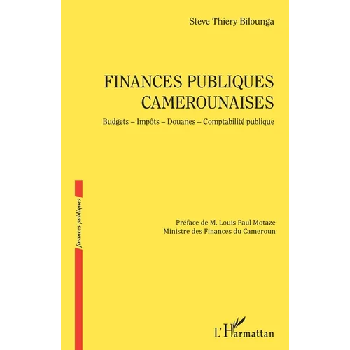 Finances publiques camerounaises: Budgets - Impôts - Douanes - Comptabilité publique
