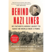 Behind Nazi Lines: My Father's Heroic Quest to Save 149 World War II POWs