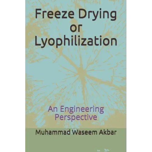 Freeze Drying or Lyophilization: An Engineering Perspective
