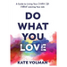 Do What You Love: A Guide to Living Your Creative Life Without Leaving Your Job