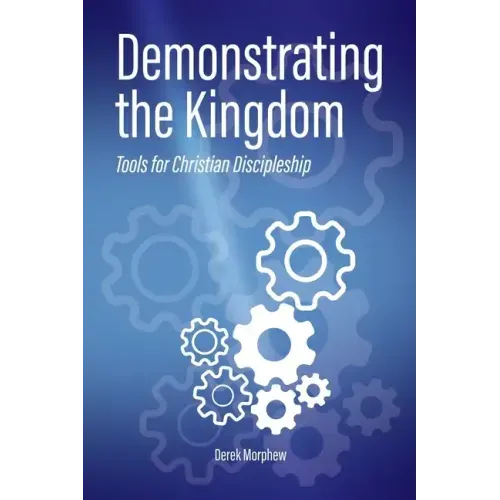 Demonstrating the Kingdom: Tools for Christian Discipleship
