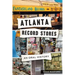 Atlanta Record Stores: An Oral History