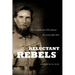 Reluctant Rebels: The Confederates Who Joined the Army after 1861