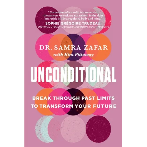 Unconditional: Break Through Past Limits to Transform Your Future