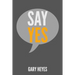 Say YES!: What are you saying Yes to?