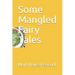 Some Mangled Fairy Tales