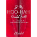 If My Hoo-Hah Could Talk: Tips and Tricks for Men and the Women They Want to Please