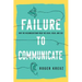 Failure to Communicate: Why We Misunderstand What We Hear, Read, and See