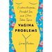 Vagina Problems: Endometriosis, Painful Sex, and Other Taboo Topics