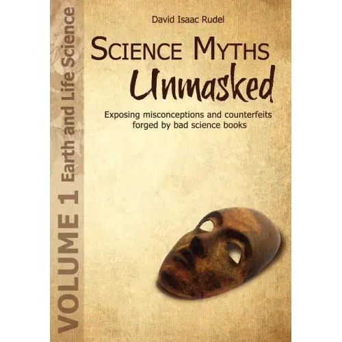 Science Myths Unmasked: Exposing Misconceptions and Counterfeits Forged by Bad Science Books (Vol.1: Earth and Life Science)