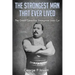 The Strongest Man That Ever Lived: (Original Version, Restored)