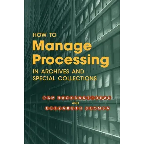 How to Manage Processing in Archives and Special Collections: An Introduction