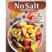 No Salt Cookbook: Easy Recipes With No Salt, Oil, or Refined Sugar