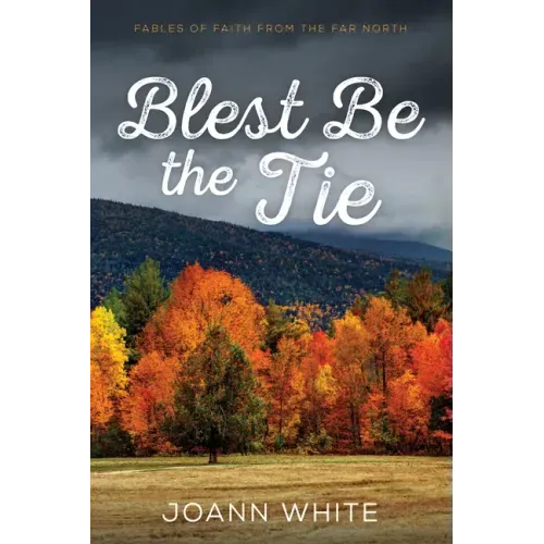 Blest Be the Tie: Fables of Faith from the Far North