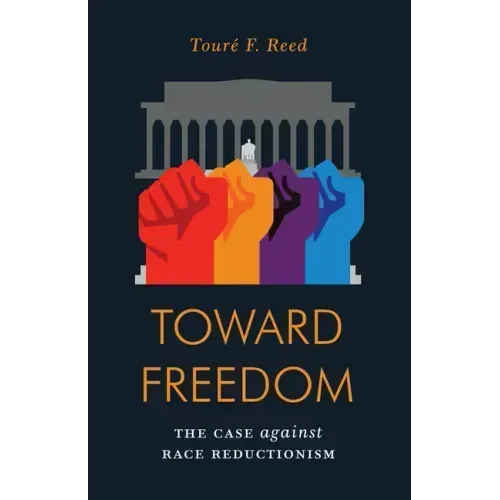 Toward Freedom: The Case Against Race Reductionism