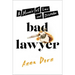 Bad Lawyer: A Memoir of Law and Disorder