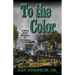 To the Color: A Novel of the Battalion of St. Patrick