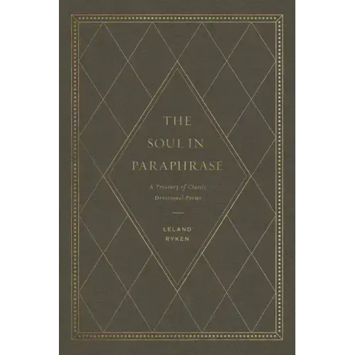 The Soul in Paraphrase: A Treasury of Classic Devotional Poems