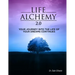 Life Alchemy 2.0: Your Journey into the Life of Your Dreams Continues