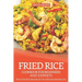 Fried Rice Cookbook for Beginners and Experts: Rich Fried Rice Recipes for the Ultimate Satisfaction