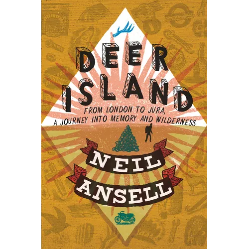 Deer Island: From London to Jura. a Journey Into Memory and Wilderness