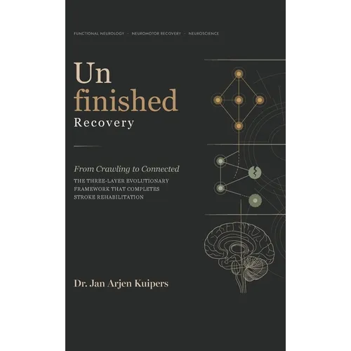 Unfinished Recovery: From Crawling to Connected: The Three-Layer Evolutionary Framework That Completes Stroke Rehabilitation