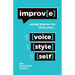 Improv(e): Using Improv to Find Your Voice, Style, and Self