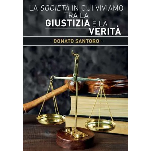 La società in cui viviamo tra la giustizia e la verità