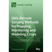 UAS-Remote Sensing Methods for Mapping, Monitoring and Modeling Crops