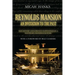 Reynolds Mansion: An Invitation to the Past: The History and Strange Happenings at a Southern Antebellum Home