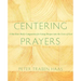 Centering Prayers: A One-Year Daily Companion for Going Deeper Into the Love of God