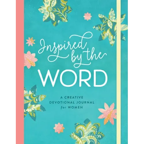 Inspired by the Word: A Creative Devotional Journal for Women