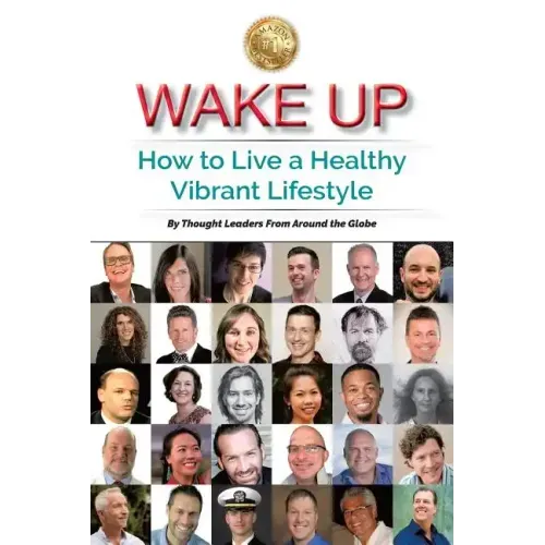 Wake Up: How to Live a Healthy Vibrant Lifestyle