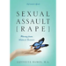 Sexual Assault [Rape]: Moving from Victim to Survivor - Informative Guide