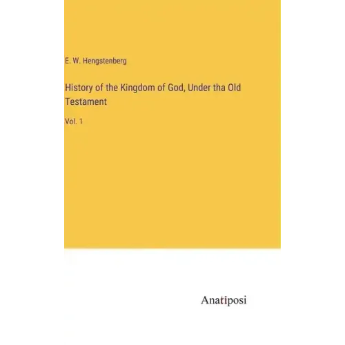 History of the Kingdom of God, Under tha Old Testament: Vol. 1