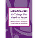 Menopause: 50 Things You Need to Know: What to Expect During the Three Stages of Menopause