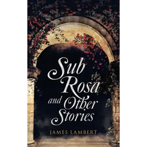 Sub Rosa and Other Stories
