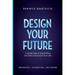 Design Your Future: 3 Simple Steps to Stop Drifting and Start Living