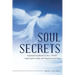 Soul Secrets: A Spiritual Guidebook to Your "Team" - Angels, Spirit Guides, and Departed Loved Ones